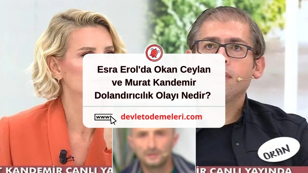 Esra Erol'da Okan Ceylan ve Murat Kandemir Dolandırıcılık Olayı Nedir?