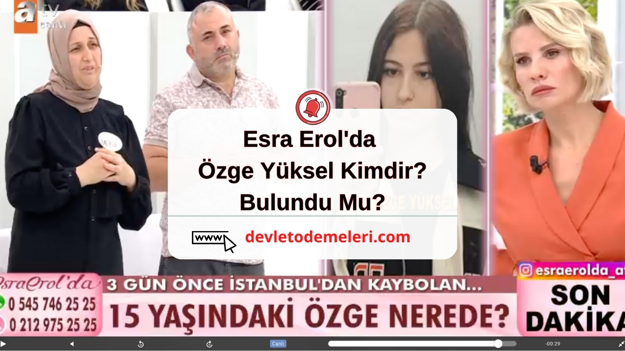 Esra Erol'da Özge Yüksel Kimdir? Bulundu Mu?