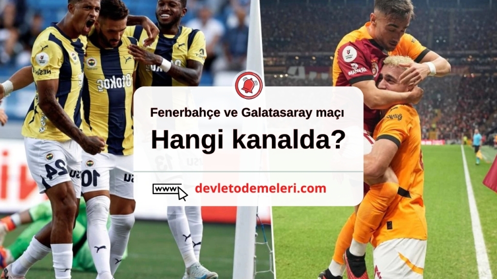 Fenerbahçe ve Galatasaray maçı hangi kanalda?