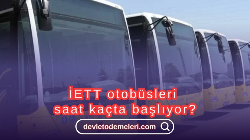 İETT otobüsleri saat kaçta başlıyor?