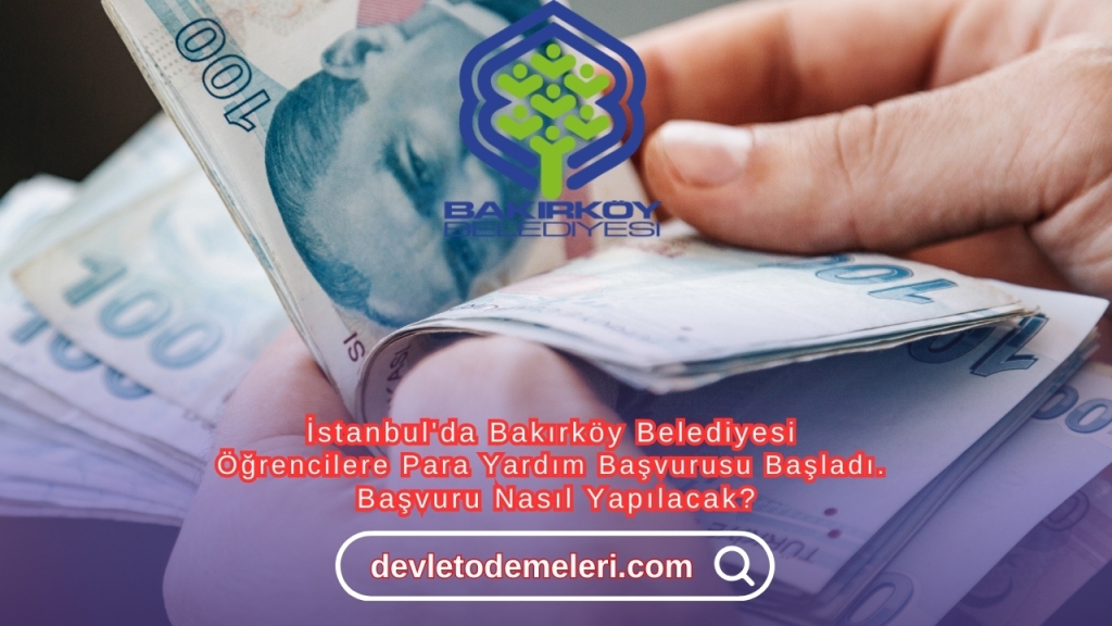 İstanbul'da Bakırköy Belediyesi Öğrencilere Para Yardım Başvurusu Başladı. Başvuru Nasıl Yapılacak?