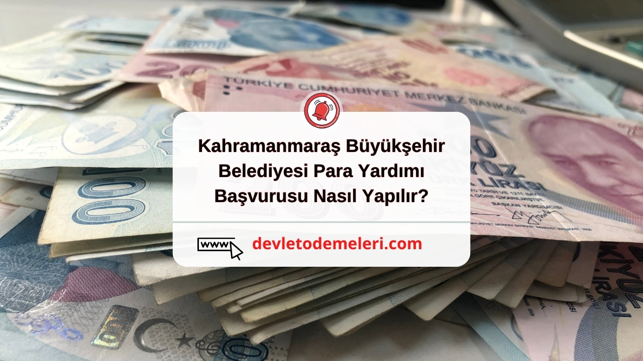 Kahramanmaraş Büyükşehir Belediyesi Para Yardımı Başvurusu Nasıl Yapılır?