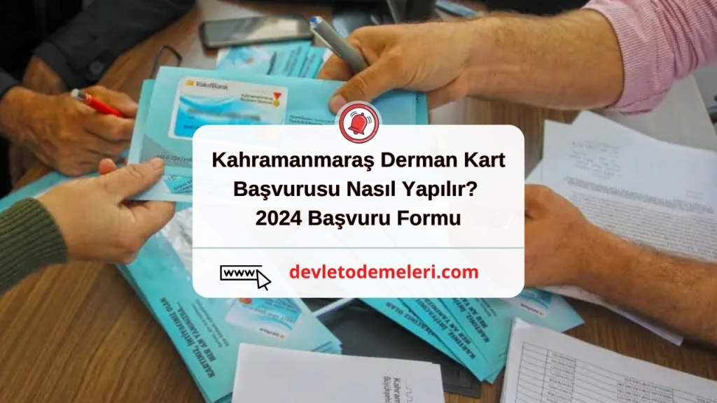 Kahramanmaraş Derman Kart Başvurusu Nasıl Yapılır? 2024 Başvuru Formu