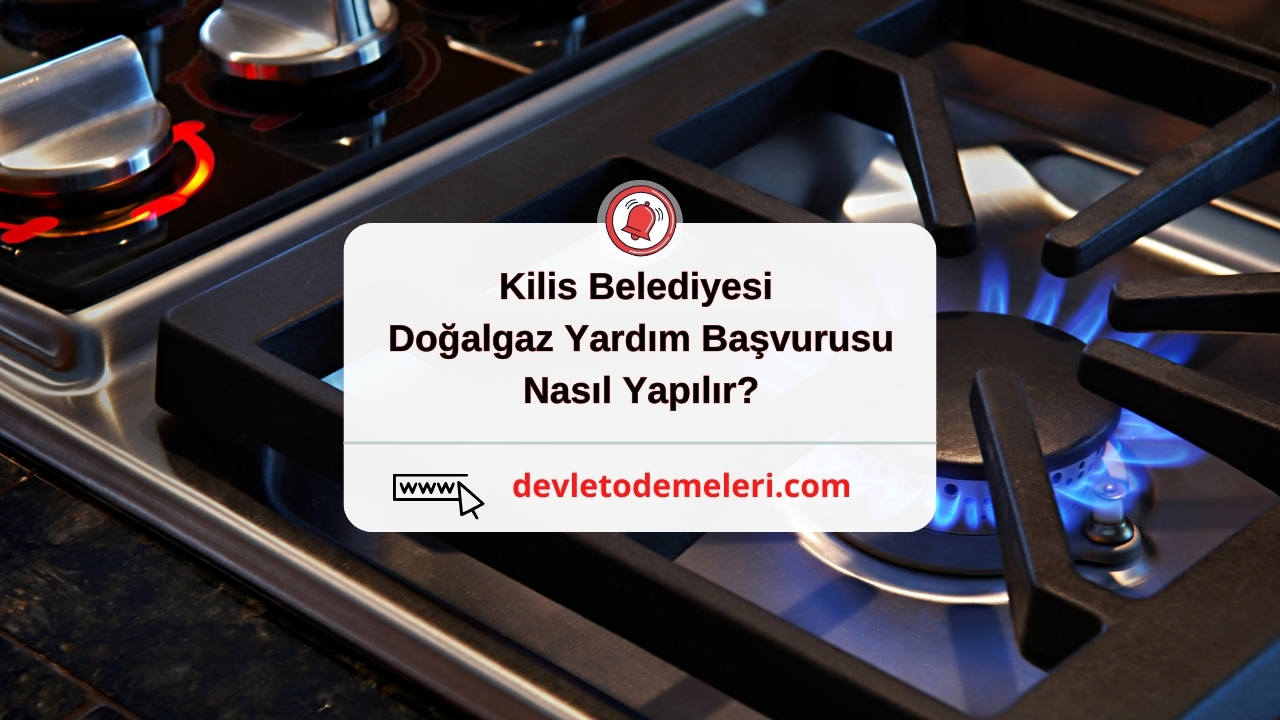 Kilis Belediyesi Doğalgaz Yardım Başvurusu Nasıl Yapılır?