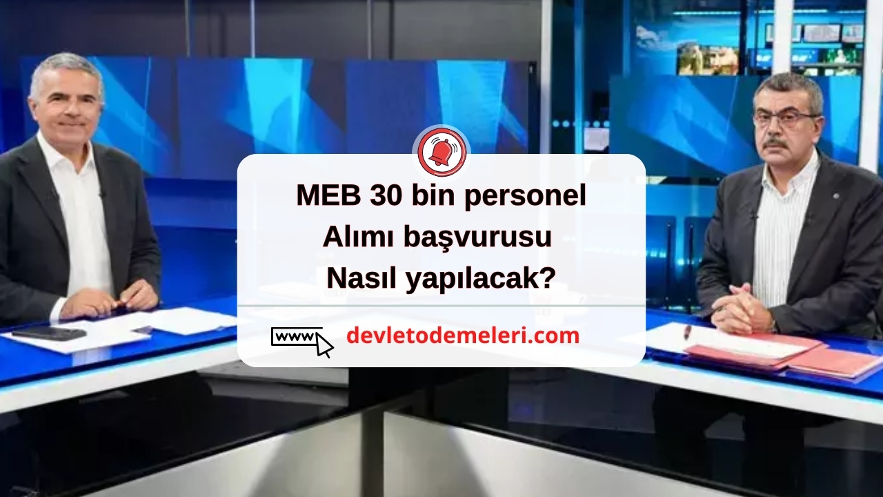 meb 30 bin personel alımı başvurusu nasıl yapılacak?