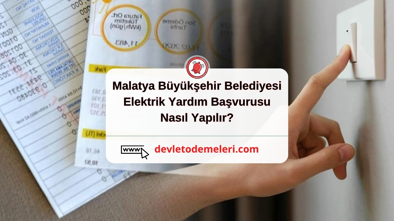 Malatya Büyükşehir Belediyesi Elektrik Yardım Başvurusu Nasıl Yapılır?