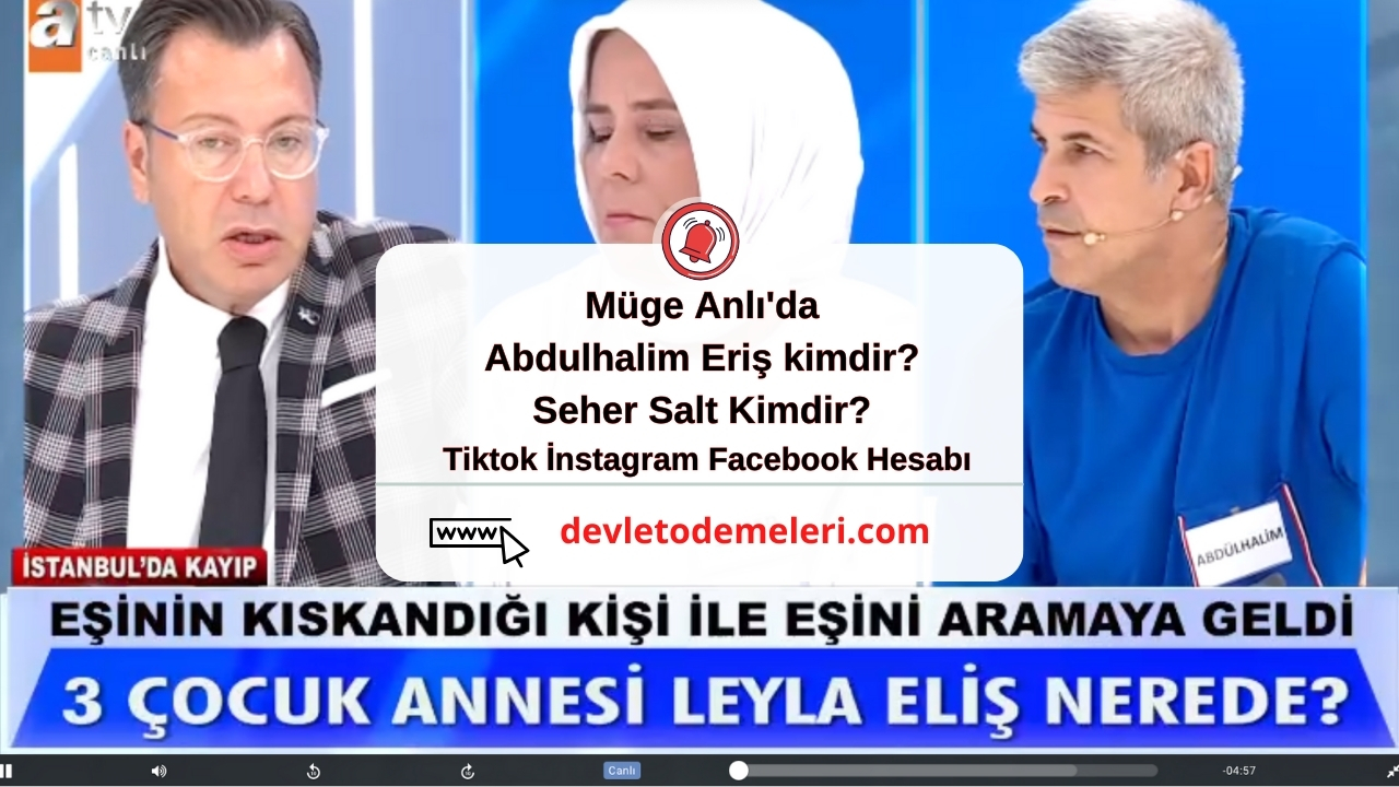 Müge Anlı'da Abdulhalim Eriş kimdir? Seher Salt Kimdir? Tiktok İnstagram Facebook Hesabı