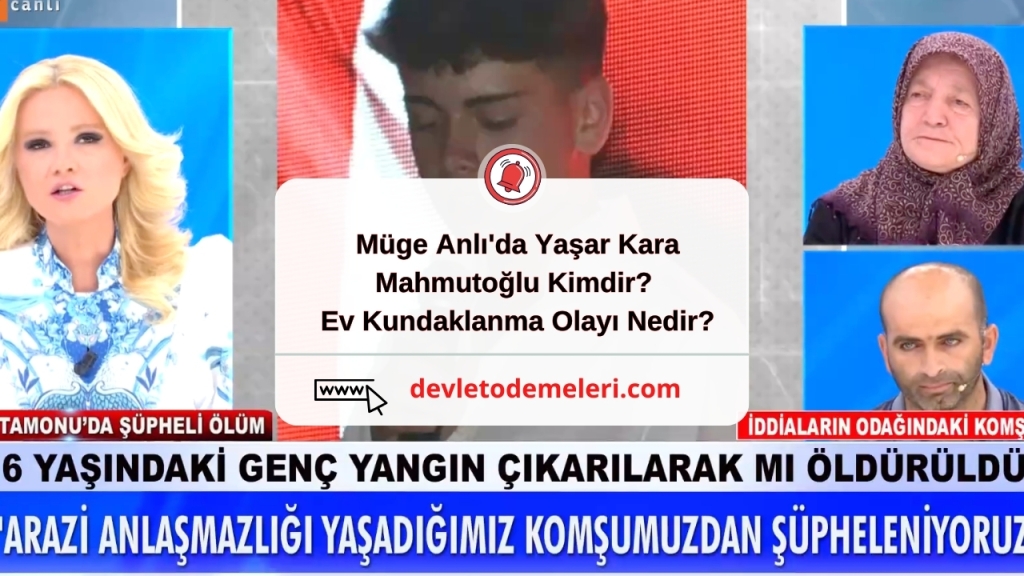 Müge Anlı'da Yaşar Kara Mahmutoğlu Kimdir? Ev Kundaklanma Olayı Nedir?