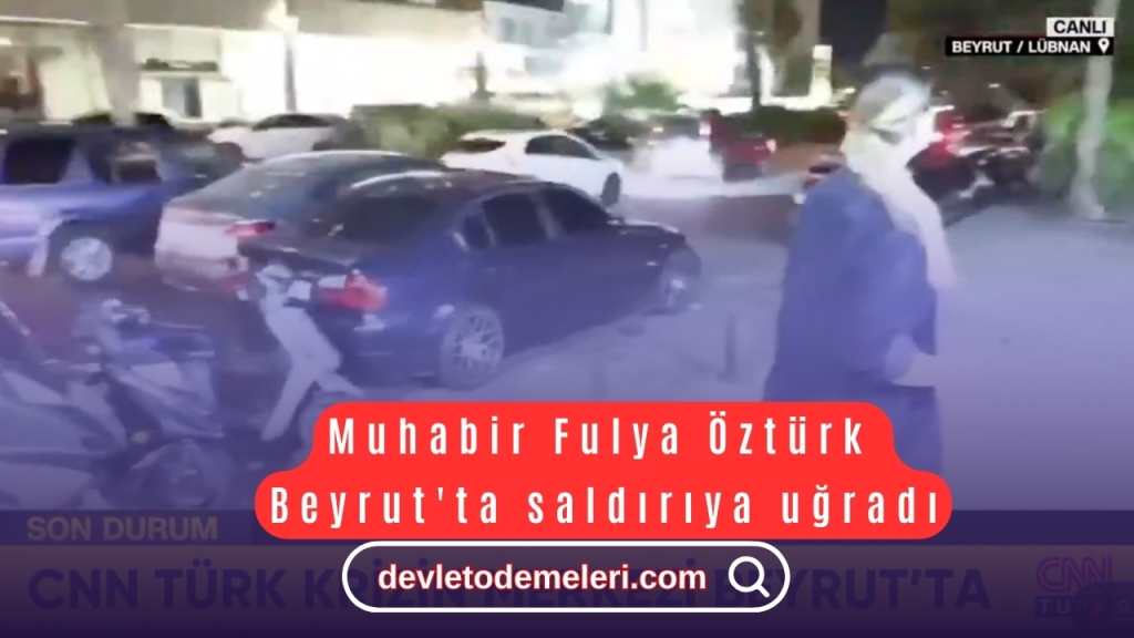 Muhabir Fulya Öztürk, Beyrut'ta saldırıya uğradı