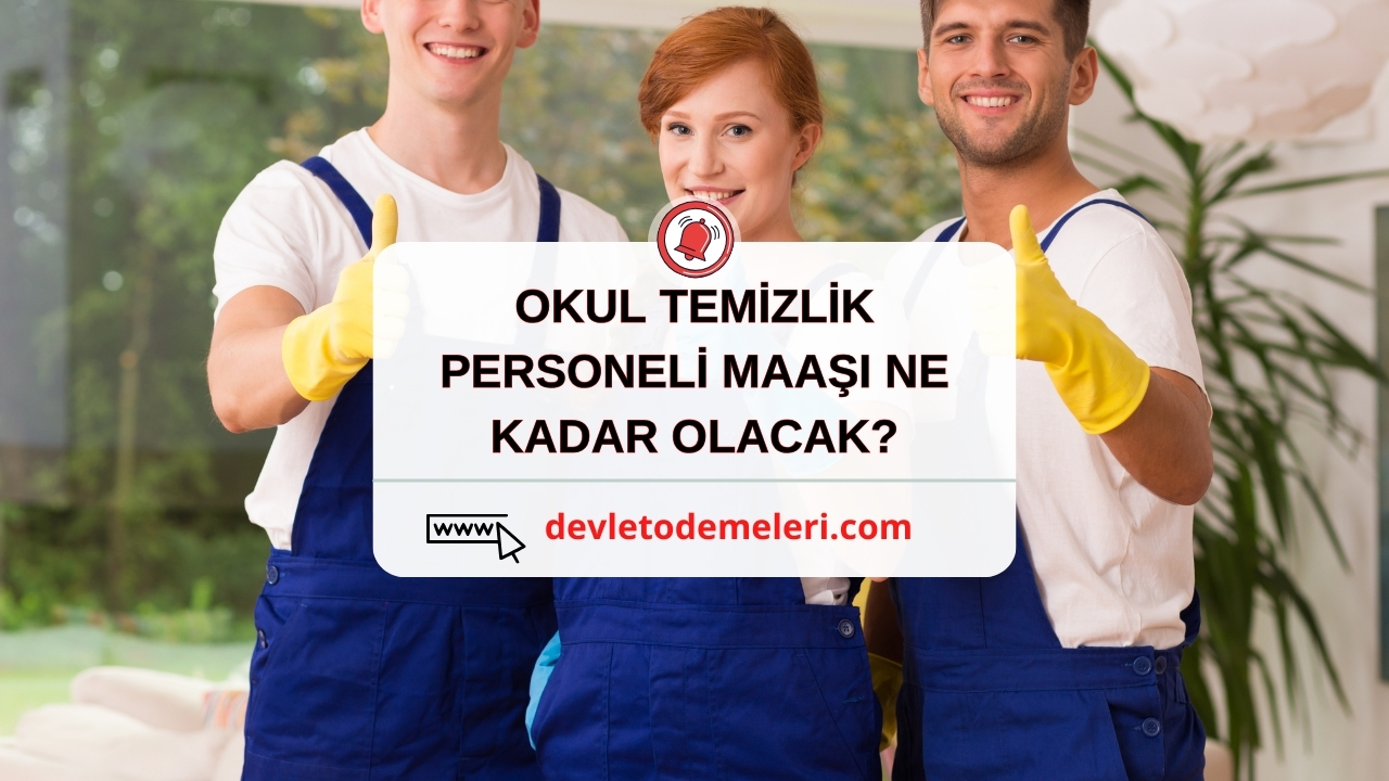 OKUL TEMİZLİK PERSONELİ MAAŞI NE KADAR OLACAK?