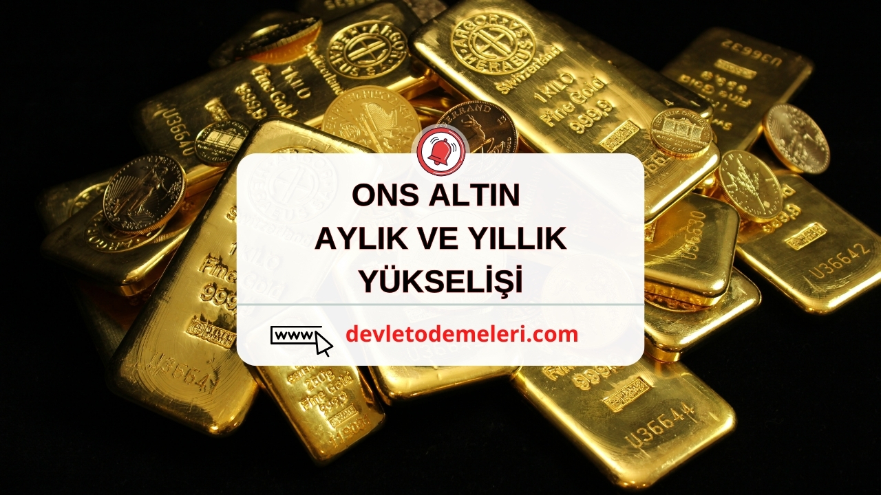 ONS ALTIN AYLIK VE YILLIK YÜKSELİŞİ