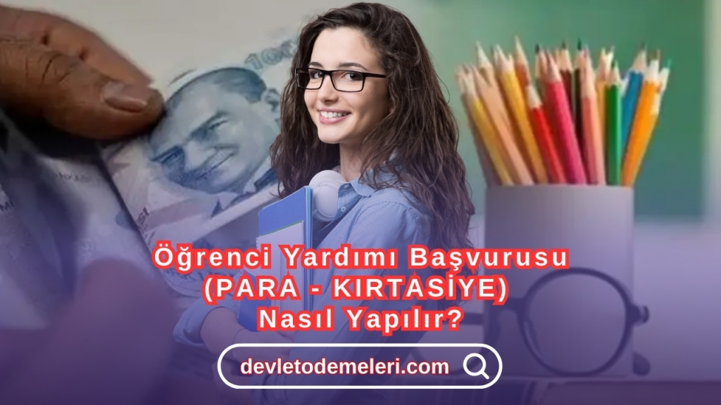 Öğrenci Yardımı Başvurusu (PARA - KIRTASİYE) Nasıl Yapılır?