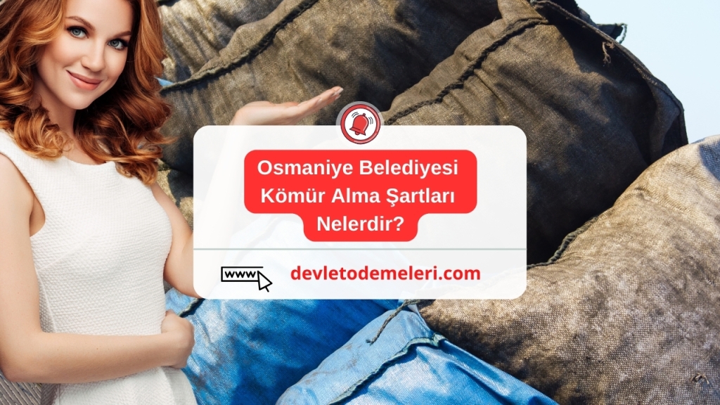 Osmaniye Belediyesi Kömür Alma Şartları Nelerdir?