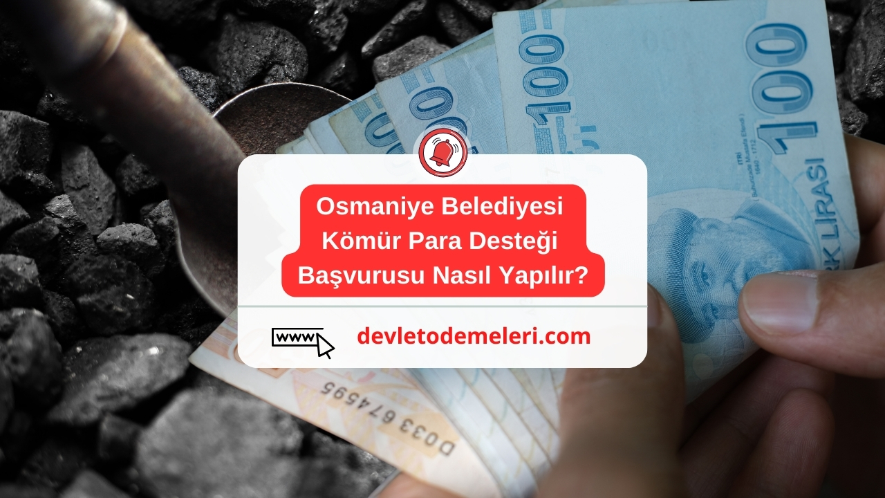 Osmaniye Belediyesi Kömür Para Desteği Başvurusu Nasıl Yapılır?