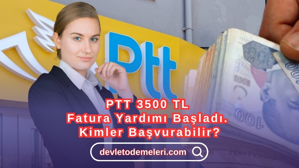 PTT 3500 TL Fatura Yardımı Başladı. Kimler Başvurabilir?