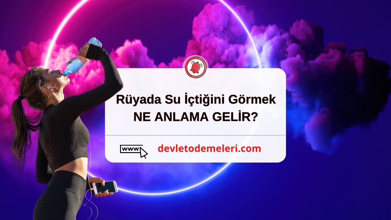 Rüyada Su İçtiğini Görmek Ne Anlama Geliyor?