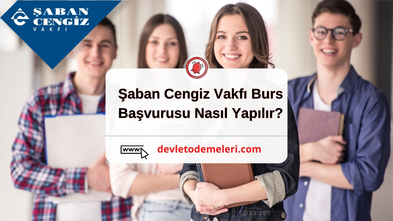 Şaban Cengiz Vakfı Burs Başvurusu Nasıl Yapılır? 2024 - 2025 Başvuru Formu