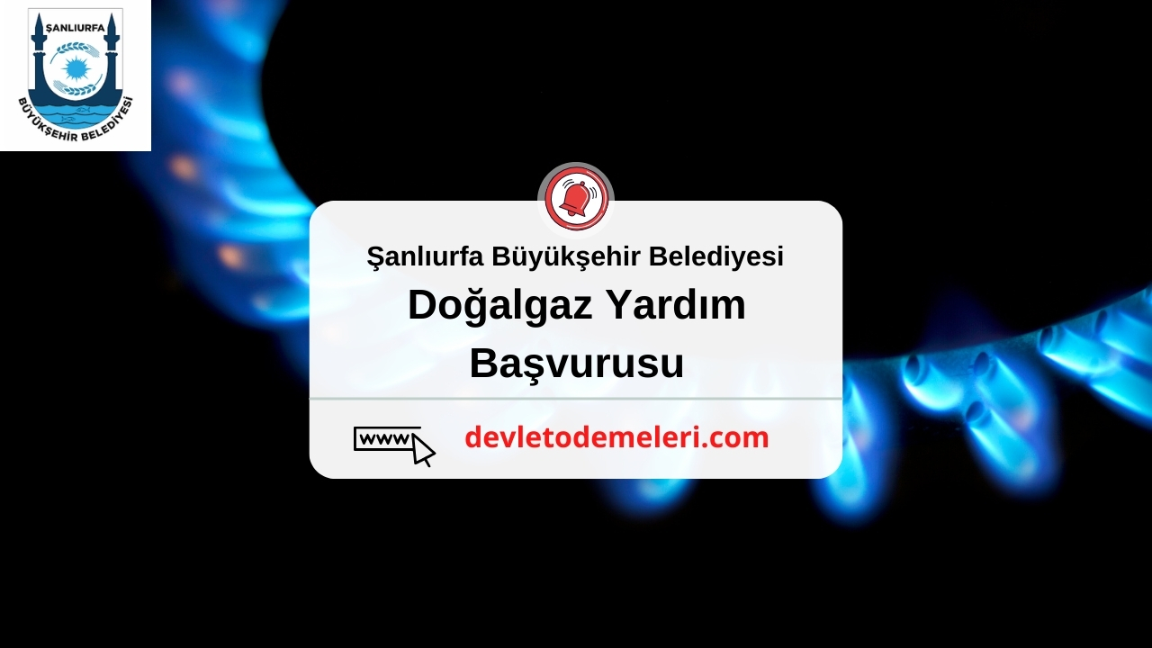 Şanlıurfa Büyükşehir Belediyesi Doğalgaz Yardım Başvurusu