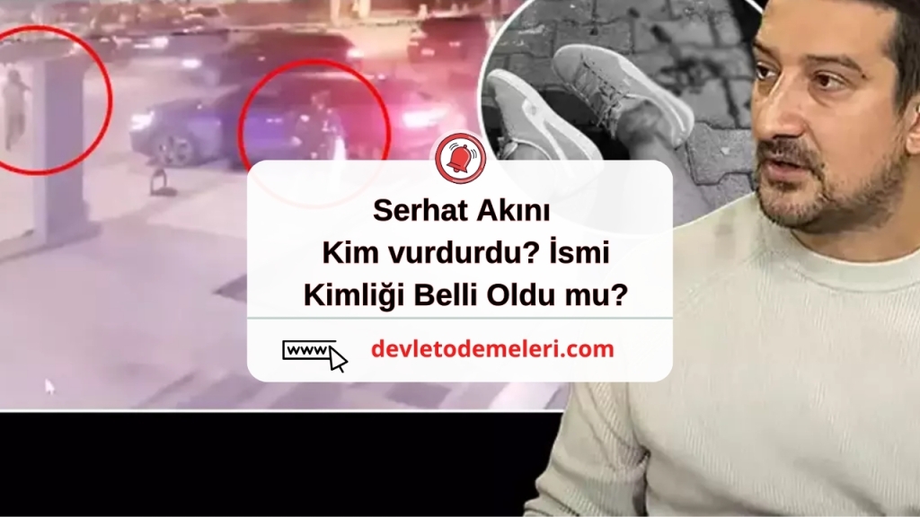 Serhat akını kim vurdurdu