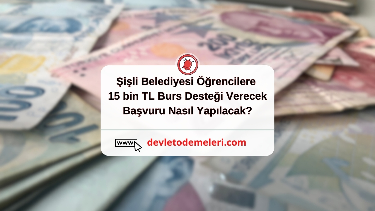 Şişli Belediyesi Öğrencilere 15 bin TL Burs Desteği