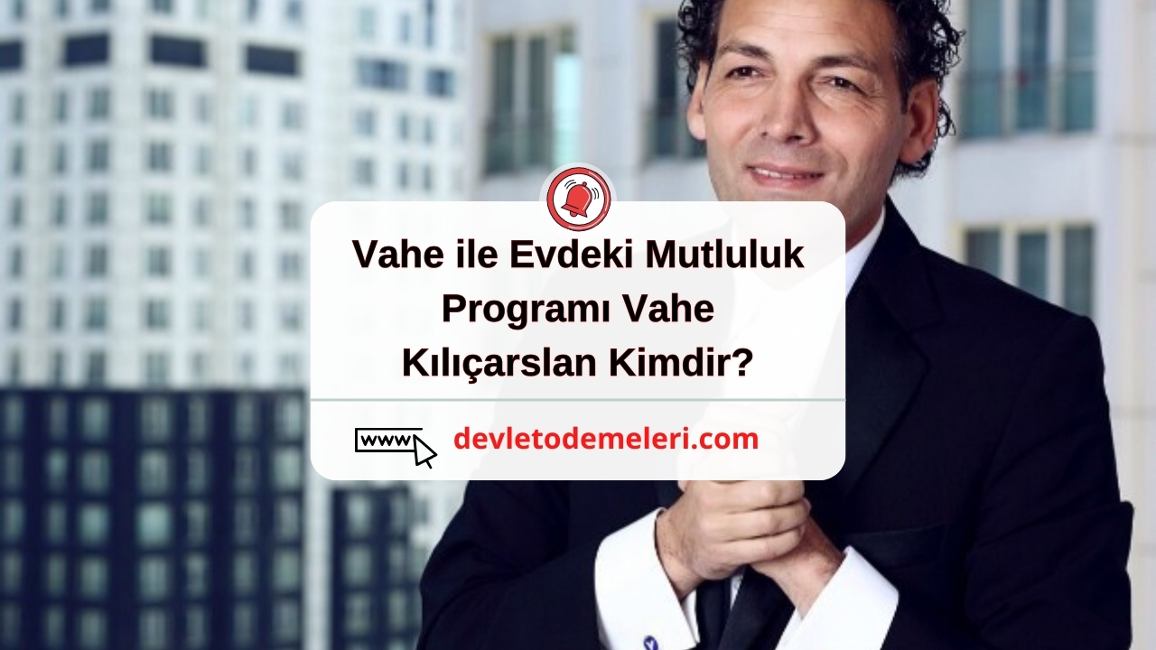 Vahe ile Evdeki Mutluluk programı Vahe Kılıçarslan Kimdir?