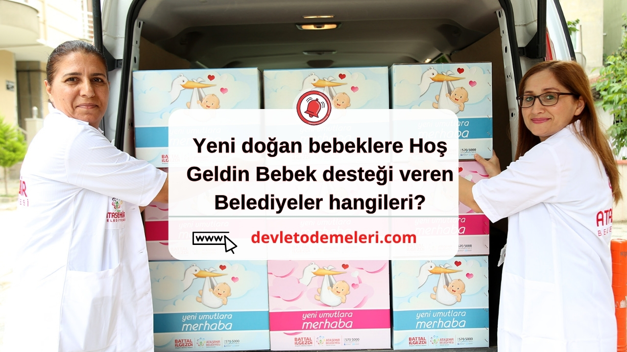 Yeni doğan bebeklere Hoş Geldin Bebek desteği