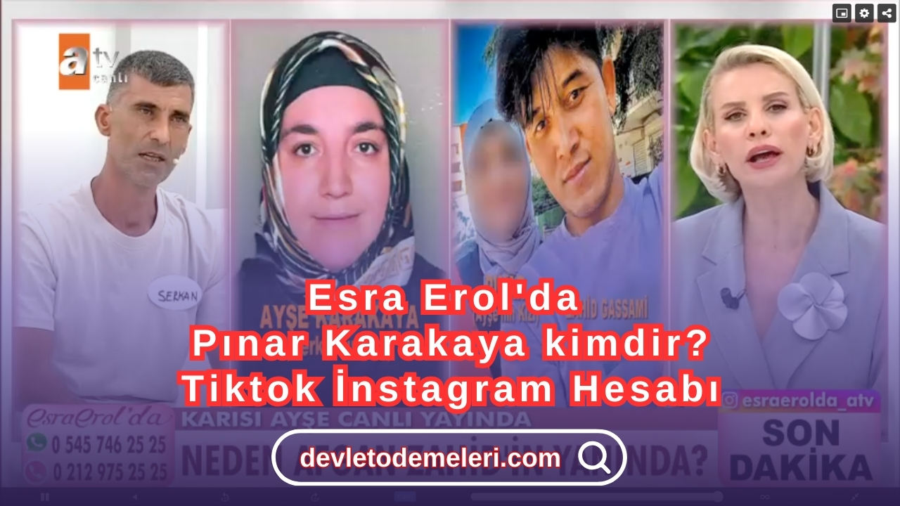 esra erol'da pınar karakaya kimdir? Tiktok İnstagram Hesabı