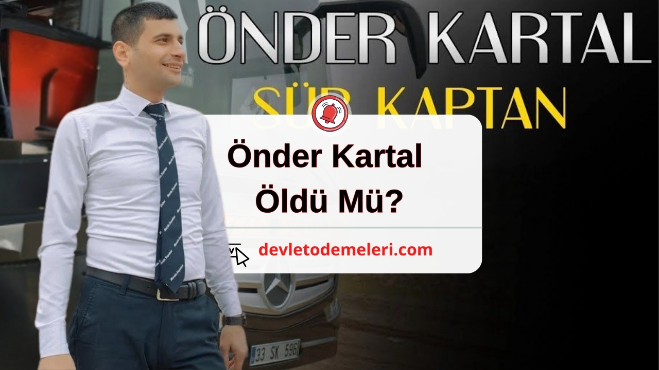 önder kartal öldü mü?