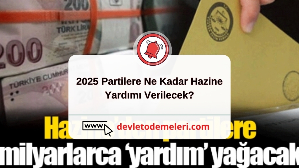 2025 Partilere Ne Kadar Hazine Yardımı Verilecek?