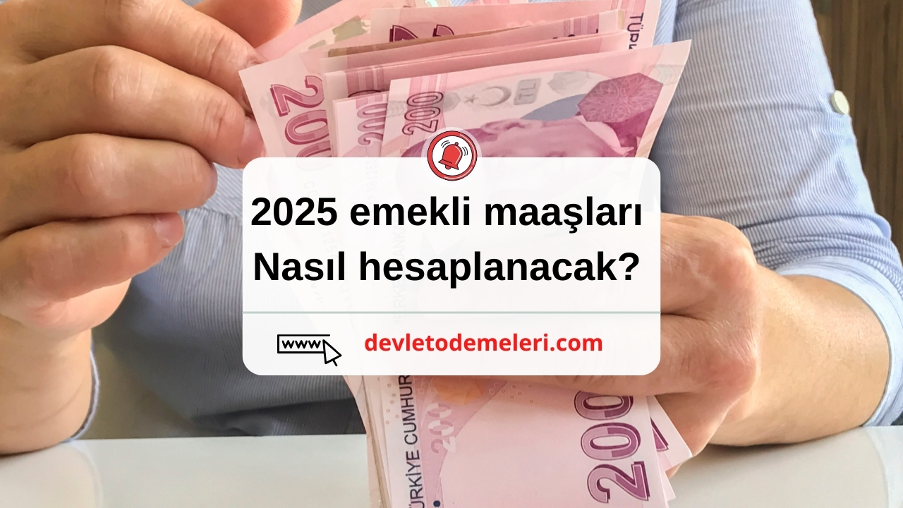 2025 emekli maaşları nasıl hesaplanacak?