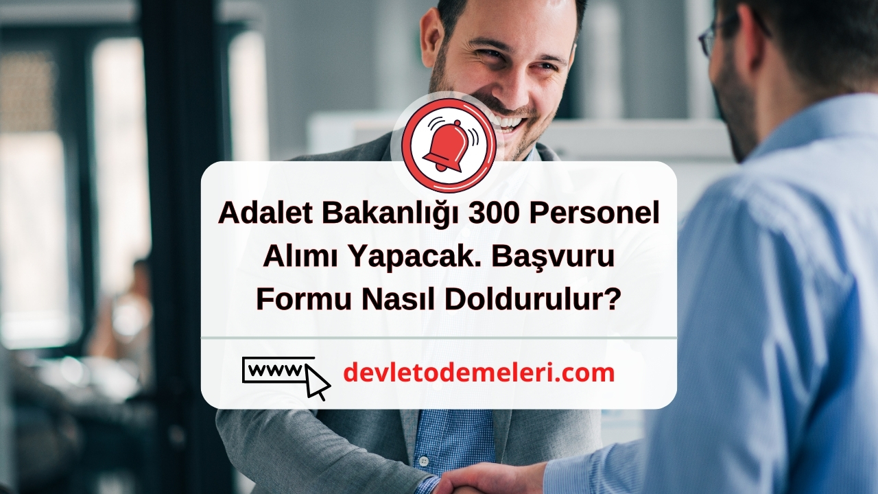 Adalet Bakanlığı 300 Personel Alımı Yapacak