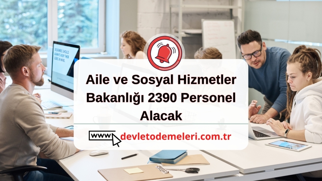 Aile ve Sosyal Hizmetler Bakanlığı 2390 Personel Alacak