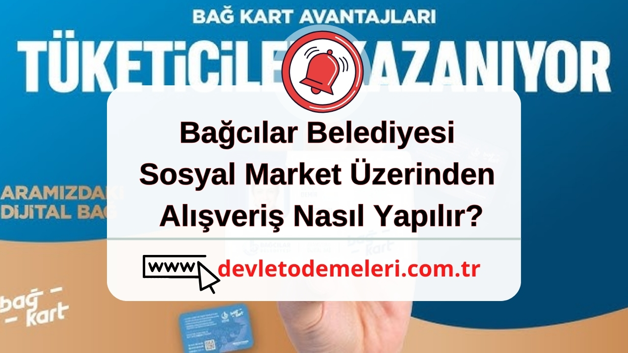 Bağcılar Belediyesi Sosyal Market Üzerinden Alışveriş Nasıl Yapılır?