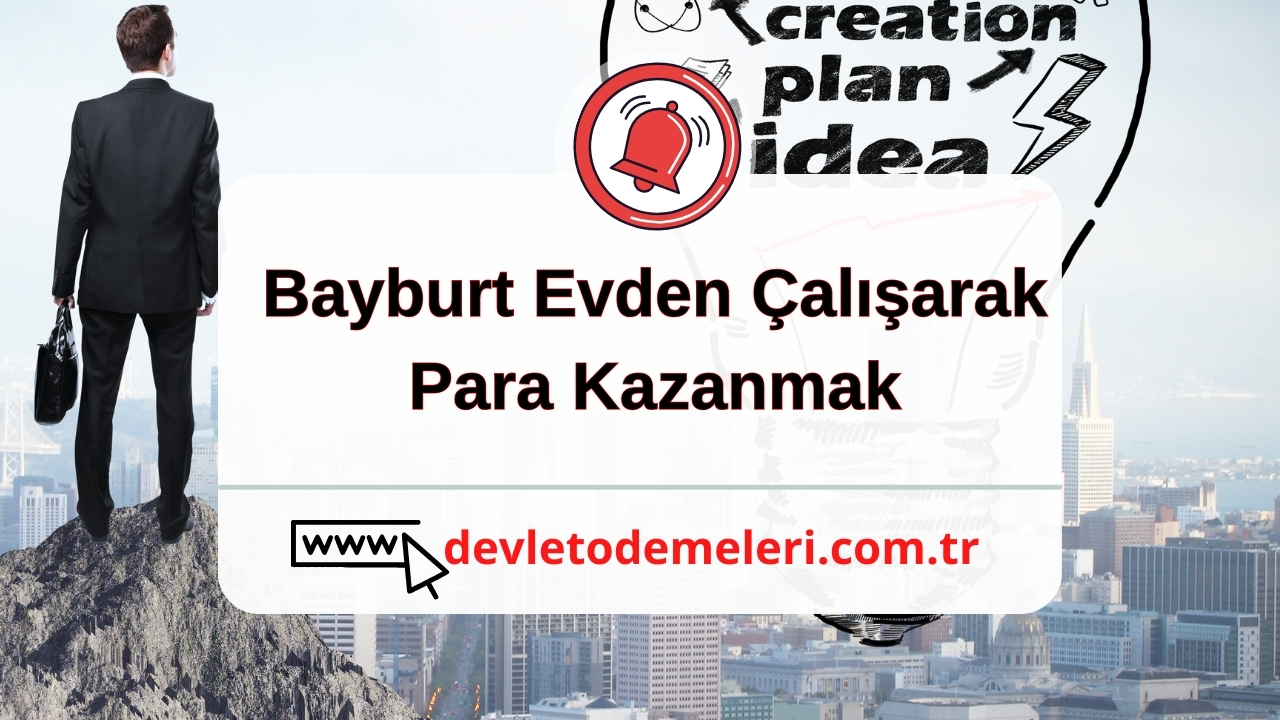 Bayburt Evden Çalışarak Para Kazanmak