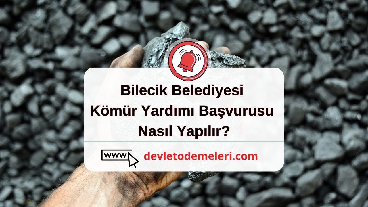 Bilecik Belediyesi Kömür Yardımı Başvurusu Nasıl Yapılır?