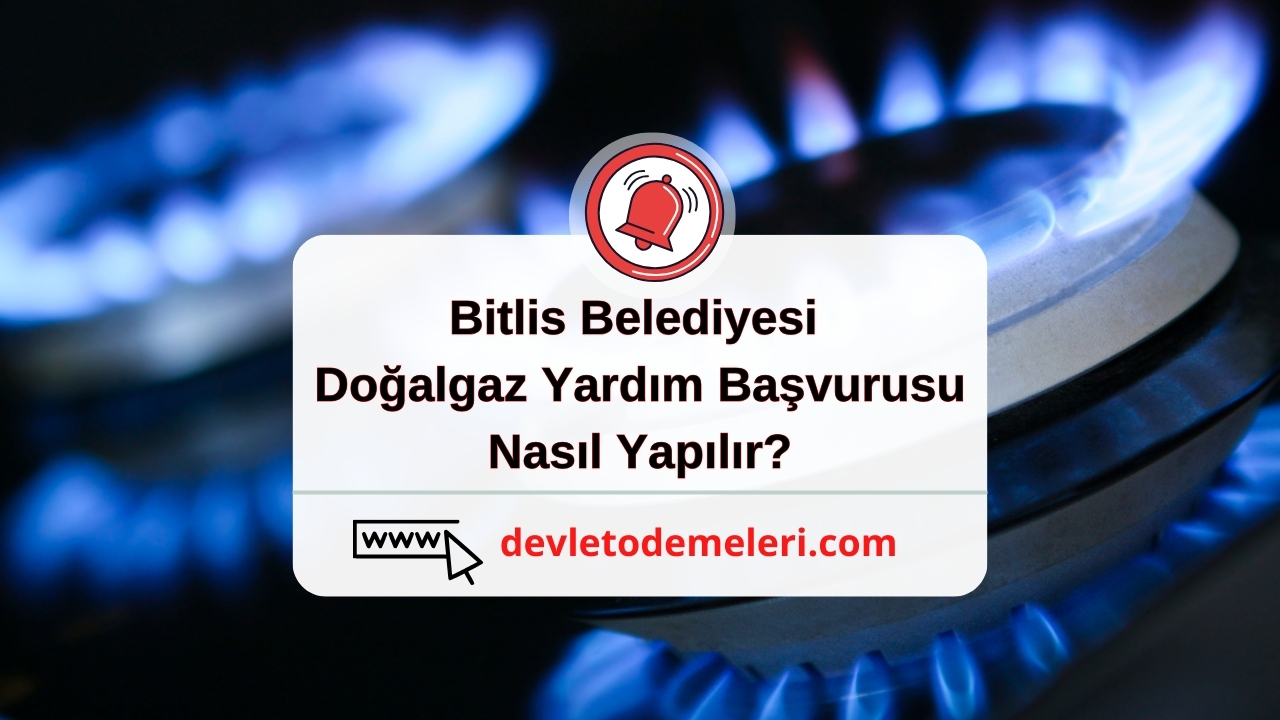 Bitlis Belediyesi Doğalgaz Yardım Başvurusu