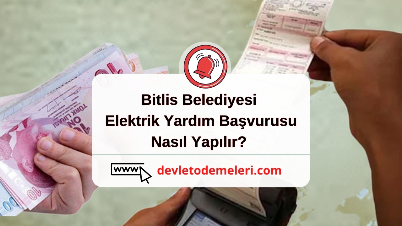 Bitlis Belediyesi Elektrik Yardım Başvurusu Nasıl Yapılır?