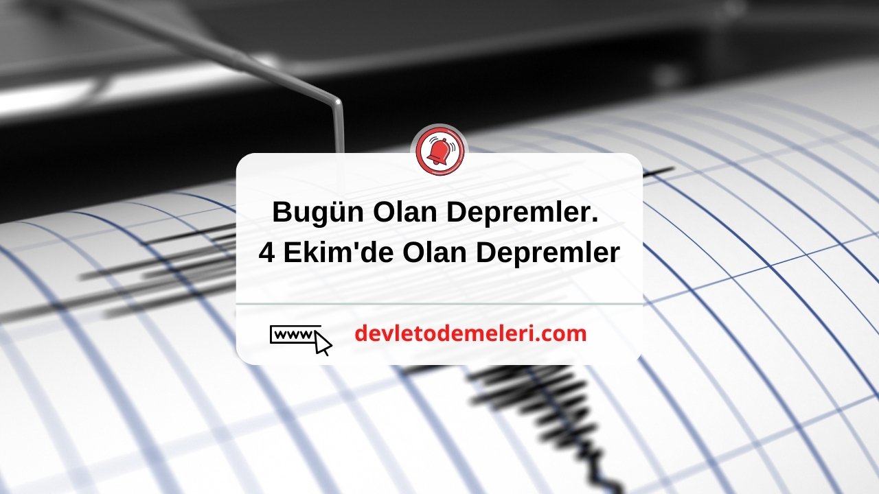 Bugün Olan Depremler. 4 Ekim'de Olan Depremler