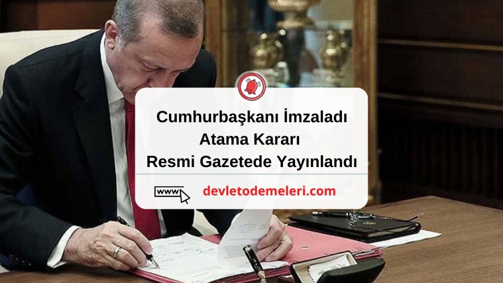 Cumhurbaşkanı İmzaladı. Atama Kararı Resmi Gazetede Yayınlandı