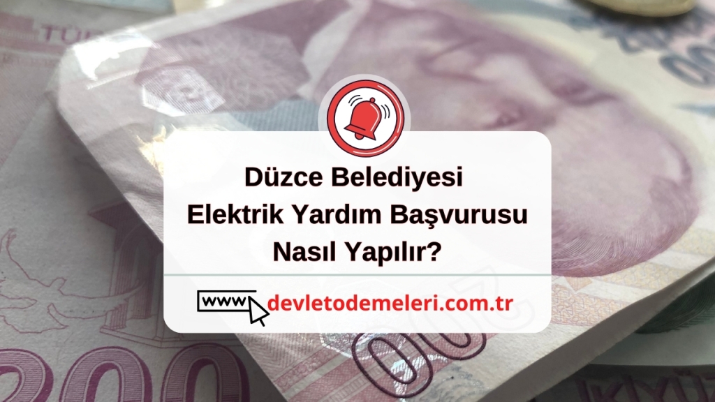 Düzce Belediyesi Elektrik Yardım Başvurusu Nasıl Yapılır?