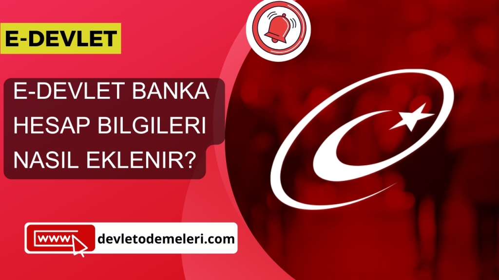 E-Devlet Banka Hesap Bilgileri nasıl eklenir?