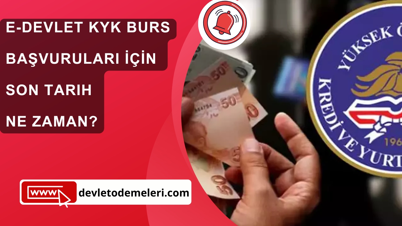 E-Devlet KYK Burs Başvuruları İçin Son Tarih ne zaman?