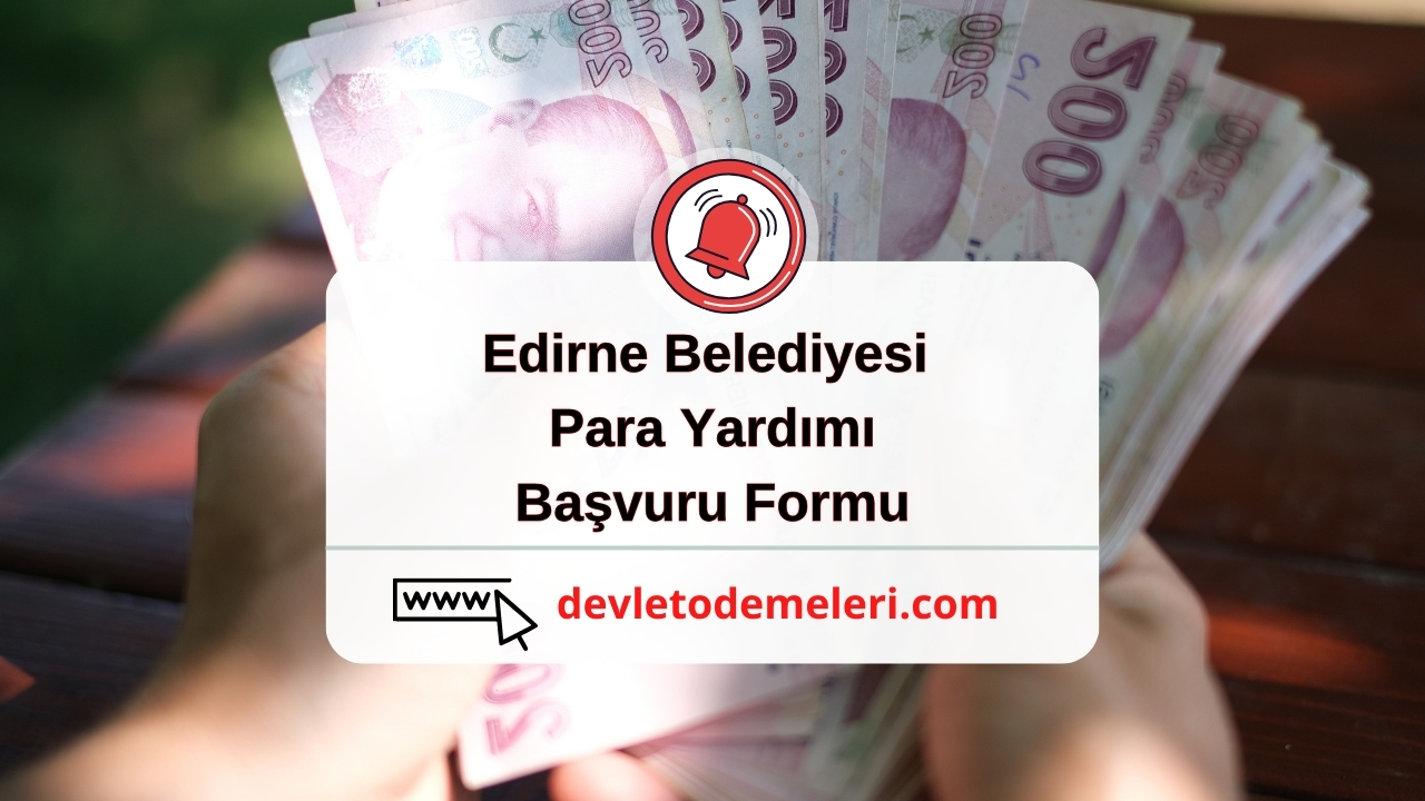 Edirne Belediyesi Para Yardımı Başvurusu Nasıl Yapılır?