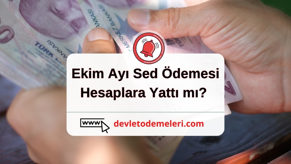 Ekim Ayı Sed Ödemesi Hesaplara Yattı mı? Hemen mi Yatacak?