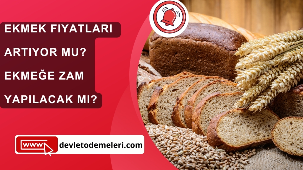 Ekmek Fiyatları Artıyor Mu? Ekmeğe Zam Yapılacak Mı?