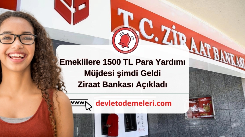 Emeklilere 1500 TL Para Yardımı Müjdesi şimdi Geldi. Ziraat Bankası Açıkladı