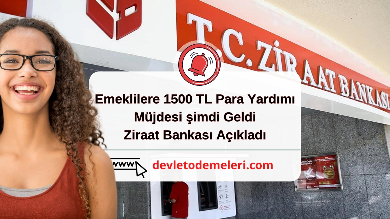 Emeklilere 1500 TL Para Yardımı Müjdesi şimdi Geldi. Ziraat Bankası Açıkladı