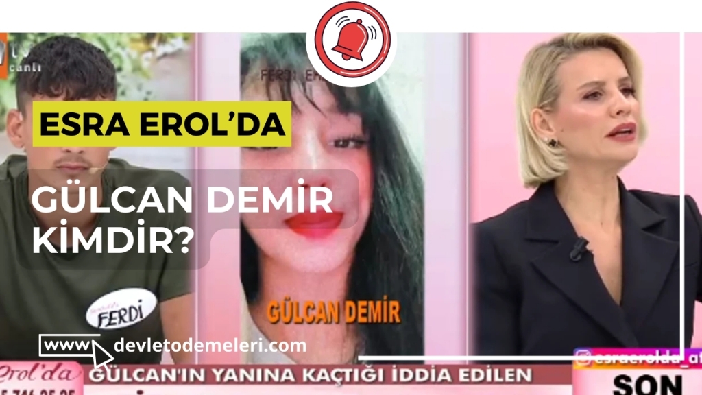 Esra Erol Gülcan Demir kimdir?