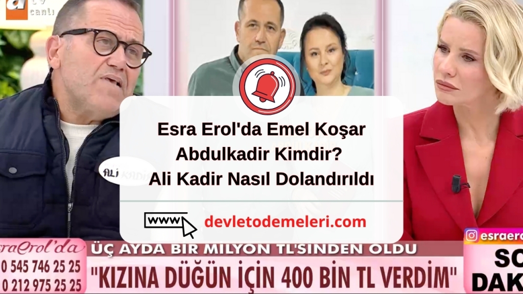 Esra Erol'da Emel Koşar Abdulkadir Kimdir? Ali Kadir Nasıl Dolandırıldı