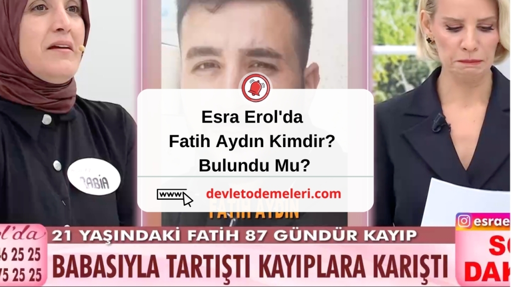 Esra Erol'da Fatih Aydın Himdir? Bulundu Mu?